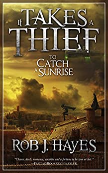 It Takes a Thief to Catch a Sunrise by Rob Hayes